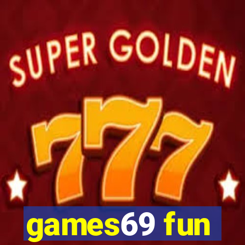 games69 fun